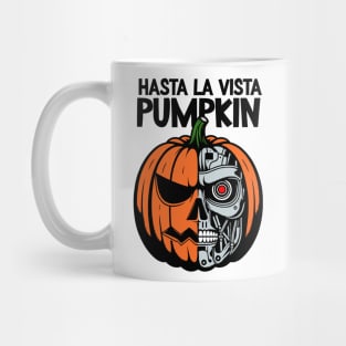 Hasta la vista, pumpkin!  Pumpkinator Mug